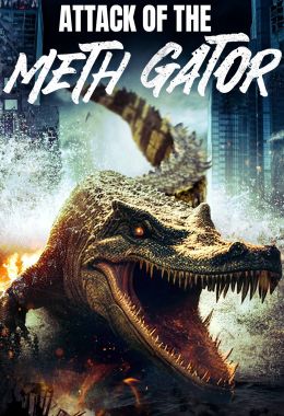 مشاهدة وتحميل فيلم Attack of the Meth Gator اونلاين