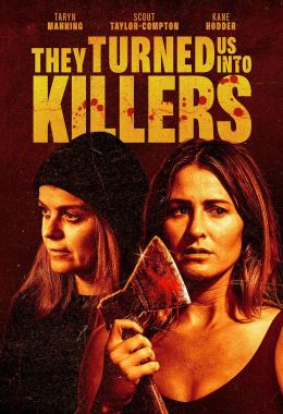 مشاهدة وتحميل فيلم They Turned Us Into Killers اونلاين